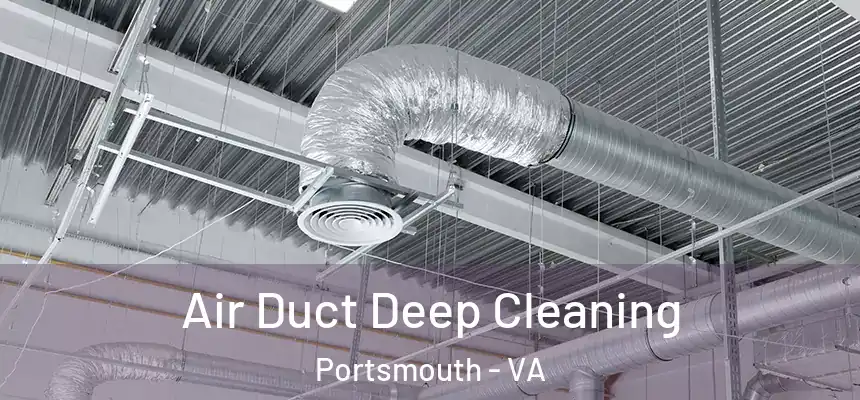  Air Duct Deep Cleaning Portsmouth - VA