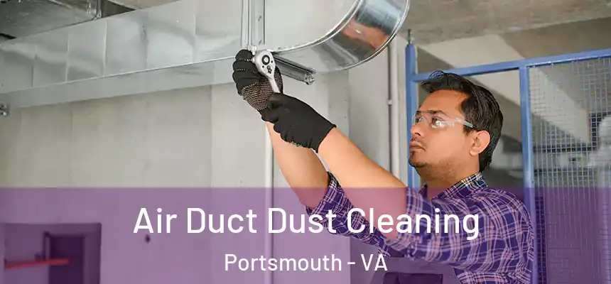  Air Duct Dust Cleaning Portsmouth - VA