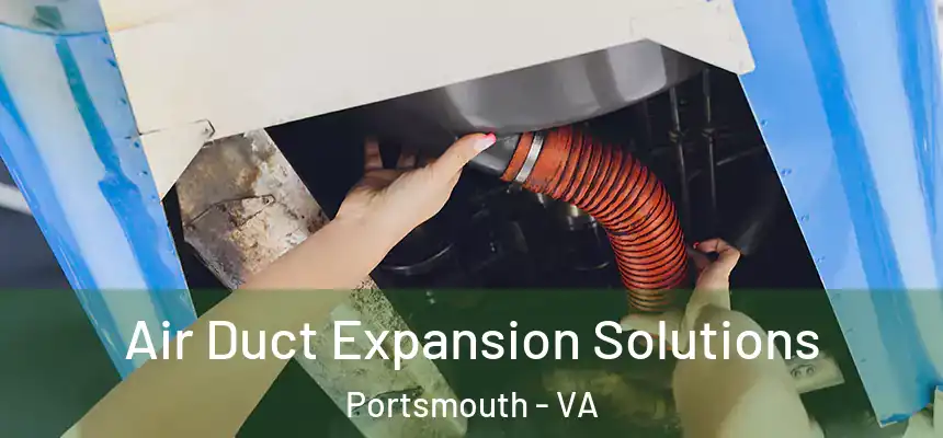  Air Duct Expansion Solutions Portsmouth - VA