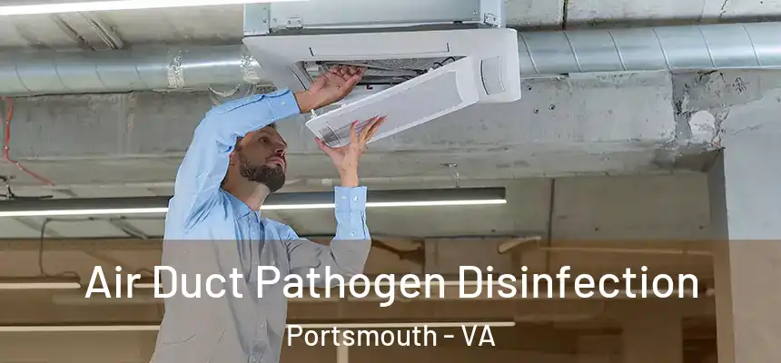  Air Duct Pathogen Disinfection Portsmouth - VA