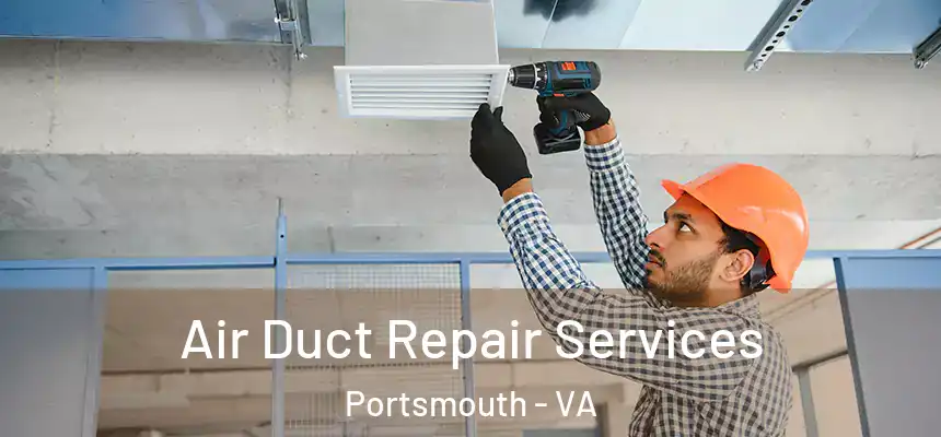 Air Duct Repair Services Portsmouth - VA