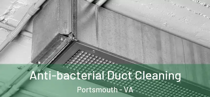 Anti-bacterial Duct Cleaning Portsmouth - VA