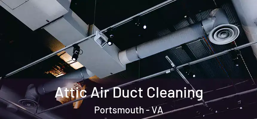 Attic Air Duct Cleaning Portsmouth - VA