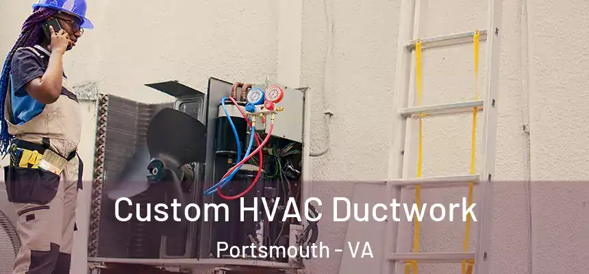  Custom HVAC Ductwork Portsmouth - VA