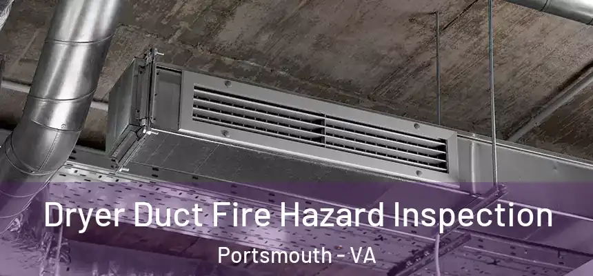 Dryer Duct Fire Hazard Inspection Portsmouth - VA