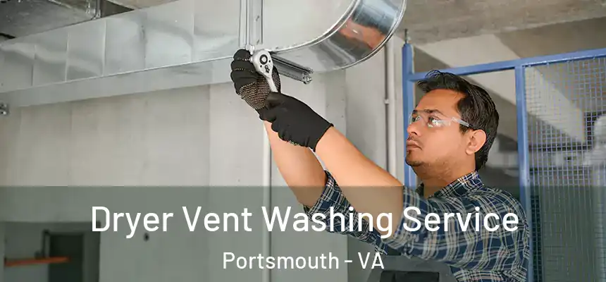  Dryer Vent Washing Service Portsmouth - VA