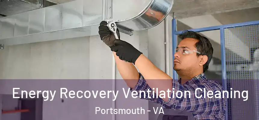  Energy Recovery Ventilation Cleaning Portsmouth - VA
