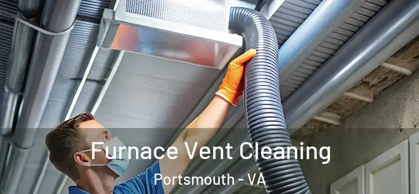 Furnace Vent Cleaning Portsmouth - VA