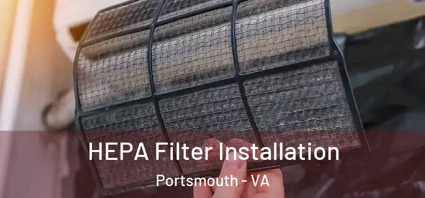  HEPA Filter Installation Portsmouth - VA