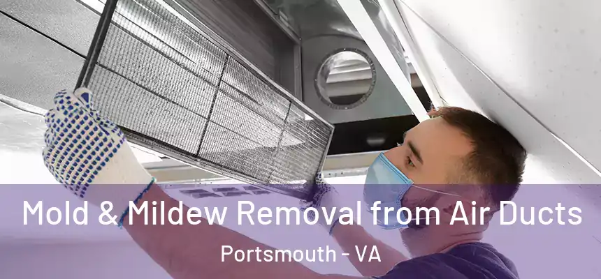  Mold & Mildew Removal from Air Ducts Portsmouth - VA