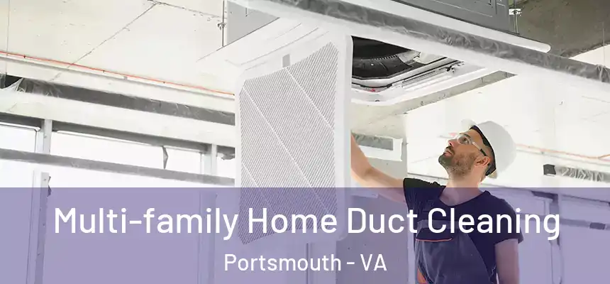  Multi-family Home Duct Cleaning Portsmouth - VA