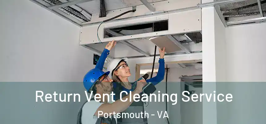  Return Vent Cleaning Service Portsmouth - VA